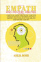 Empath and Psychic Abilities : A Survival Guide for Empaths to Become a Healer Instead of Absorbing Negative Energies, How to Develop Your Abilities and Nurture Your Gift by Ahlia Rose - Paperback