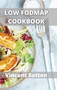 Low Fodmap : Healthy & Gut-Friendly Recipes to Manage IBS by Vincent Sutton - Hardback