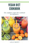 Vegan Diet Cookbook : The Complete Vegan Diet Cookbook For Beginners by Logan Brown - Paperback