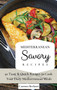 Mediterranean Savory Recipes : 50 Tasty & Quick Recipes to Cook Your Daily Mediterranean Meals by Carmen Berlanti - Hardback