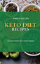 Keto Diet Recipes : Low Carb Nutrition for a Perfect Lifestyle by Emily Sallen - Hardback