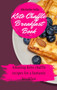 Keto Chaffle Breakfast Book : Amazing keto chaffle recipes for a fantastic breakfast by Michelle Sells - Hardback