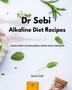 Dr Sebi - Alkaline Diet Recipes : Dr. Sebi Diet. Cookbook to Lose Weight and Increase Your Energy and Boost your Metabolism by Paul R Scott - Paperback