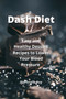 Dash Diet : Easy and Healthy Dessert Recipes to Lower Your Blood Pressure by Petronella Roy - Paperback