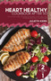 Heart Healthy Cookbook After 50 : 2 Books in 1: 100+ Fuss-Free, Delicious Recipes that are Low Sodium and Easy to Prepare by Julieth Kern - Hardback