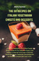 The 50 Recipes on Italian Vegetarian Sweets and Desserts : The Latest Cookbook On The 50 Most Popular Dessert Recipes Of The Vegetarian People, From Cookies To Cakes Up To Ice Cream. If You Love Sweet by Alberto Garofano - Hardback