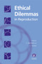 Ethical Dilemmas in Reproduction by Francoise Shenfield - Hardback