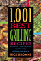 1,001 Best Grilling Recipes : Delicious, Easy-to-Make Recipes from Around the World
