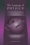 The Language of Physics : The Calculus and the Development of Theoretical Physics in Europe, 1750-1914 by Elizabeth Garber - Paperback