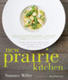 New Prairie Kitchen : Stories and Seasonal Recipes from Chefs, Farmers, and Artisans of the Great Plains