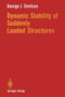 Dynamic Stability of Suddenly Loaded Structures by George J. Simitses - Paperback