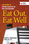 Eat Out, Eat Well : The Guide to Eating Healthy in Any Restaurant Eat Out, Eat Well : The Guide to Eating Healthy in Any Restaurant