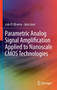 Parametric Analog Signal Amplification Applied to Nanoscale CMOS Technologies by Joao P. Oliveira - Hardback