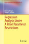 Regression Analysis Under A Priori Parameter Restrictions : 54 by Pavel S. Knopov - Paperback