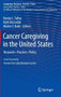 Cancer Caregiving in the United States : Research, Practice, Policy by Ronda C. Talley - Hardback