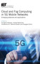 Cloud and Fog Computing in 5G Mobile Networks : Emerging advances and applications by Evangelos Markakis - Hardback