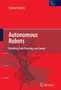 Autonomous Robots : Modeling, Path Planning, and Control by Farbod Fahimi - Paperback