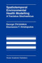 Spatiotemporal Environmental Health Modelling: A Tractatus Stochasticus by George Christakos - Paperback
