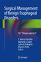 Surgical Management of Benign Esophageal Disorders : The "Chicago Approach" by P.Marco Fisichella - Hardback