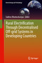 Rural Electrification Through Decentralised Off-grid Systems in Developing Countries by Subhes Bhattacharyya - Hardback