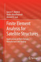 Finite Element Analysis for Satellite Structures : Applications to Their Design, Manufacture and Testing by Gasser F. Abdelal - Paperback