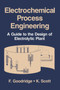 Electrochemical Process Engineering : A Guide to the Design of Electrolytic Plant by F. Goodridge - Paperback