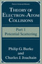 Theory of Electron-Atom Collisions : Part 1: Potential Scattering by Philip G. Burke - Paperback