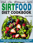The Ultimate Sirtfood Diet Cookbook : Easy Recipe Book to Activate Your Skinny Gene, Lose Weight Fast, and Burn Fat with Healthy Weekly Meal Plans