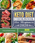 Keto Diet Cookbook For Beginners 2020 : 800 Quick & Easy Recipes On A Budget. Try Easy and Healthy Keto Recipes