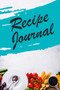Recipe Journal : Blank Recipe Book Journal to Write In Favorite Recipes and Meals
