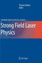 Strong Field Laser Physics : 134 by Thomas Brabec - Paperback