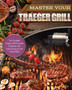 Master Your Traeger Grill : The Complete Traeger Grill & Smoker Cookbook with Tasty Recipes for the Perfect BBQ.
