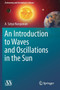 An Introduction to Waves and Oscillations in the Sun by A.Satya Narayanan - Paperback