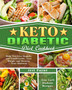 Keto Diabetic Diet Cookbook : Low Carb Diabetic Recipes. ( Help You Live Happily and Comfortable, Lose Weight and Reverse Your Diabetes )