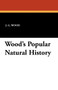 Wood's Popular Natural History by J G Wood - Paperback