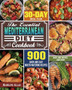 The Essential Mediterranean Diet Cookbook : 900 Quick and Easy Mouth-watering Recipes with 30-Day Meal Plan that Busy and Novice Can Cook