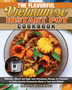The Flavorful Vietnamese Instant Pot Cookbook : Delicious, Vibrant and Super Easy Vietnamese Recipes for Everyone to Taste Flavorful Vietnamese Meals in Their Own Kitchen