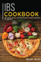 Ibs Cookbook : 40+ Soup, Pizza, and Side Dishes recipes designed for IBS diet