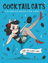 Cocktail Cats Coloring Book For Adults : Funny and Relaxing Activity Color Book with Drinking Animals. Includes Easy Cocktail Drinks Recipes
