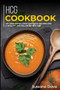 Hcg Cookbook : 40+ Side Dishes, Soup and Pizza recipes for a healthy and balanced HCG diet