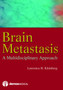 Brain Metastasis : A Multidisciplinary Approach by Lawrence Kleinberg - Hardback