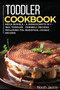 Toddler Cookbook : MEGA BUNDLE - 4 Manuscripts in 1 - 160+ Toddler - friendly recipes including pie, smoothie, cookie recipes
