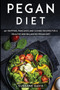 Pegan Diet : 40+ Muffins, Pancakes and Cookie recipes for a healthy and balanced Pegan diet