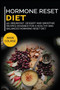 Hormone Reset Diet : 40+ Breakfast, dessert and smoothie recipes designed for a healthy and balanced Hormone Reset diet