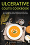 Ulcerative Colitis Cookbook : 40+ Stew, Roast and Casserole recipes for a healthy and balanced Ulcerative Colitis diet