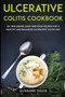 Ulcerative Colitis Cookbook : 40+ Side Dishes, Soup and Pizza recipes for a healthy and balanced Ulcerative Colitis diet