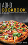 ADHD COOKBOOK : 40+ Soup, Pizza, and Side Dishes recipes designed for ADHD diet