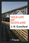 Wild Life of Scotland by J H Crawford - Paperback