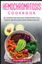 Hemochromatosis Cookbook : 40+ Muffins, Pancakes and Cookie recipes for a healthy and balanced Hemochromatosis diet
