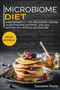 MICROBIOME DIET : MEGA BUNDLE - 3 Manuscripts in 1 - 120+ Microbiome - friendly recipes including Pizza, Salad, and Casseroles for a delicious and tasty diet